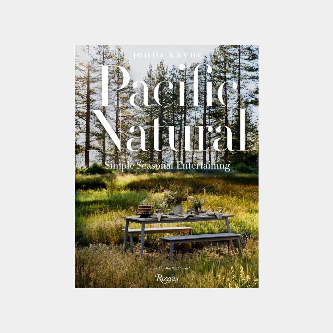 Pacific Natural: Simple Seasonal Entertaining - Jenni Kayne - Bloomfields